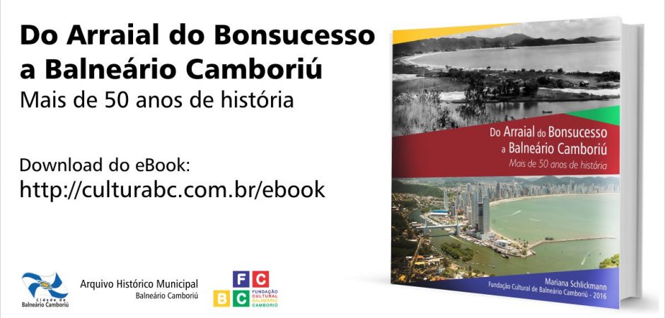 “Do Arraial do Bonsucesso a Balneário Camboriú – Mais de 50 anos de História” está disponível em ebook