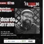 O FacineBC chega a sua última ação, a MasterClass de Montagem com EDUARDO SERRANO.