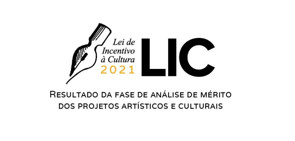 LIC 2021 – resultado da fase de análise de mérito dos projetos artísticos e culturais