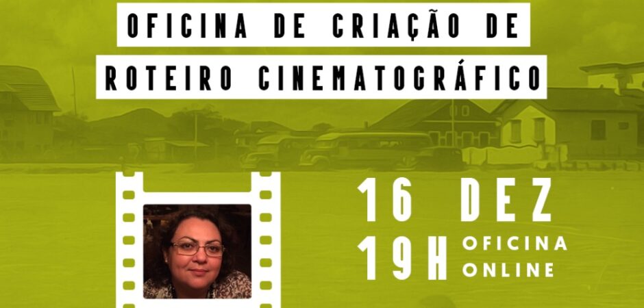 ÚLTIMOS DIAS DE INSCRIÇÃO OFICINA DE CRIAÇÃO DE ROTEIRO CINEMATOGRÁFICO