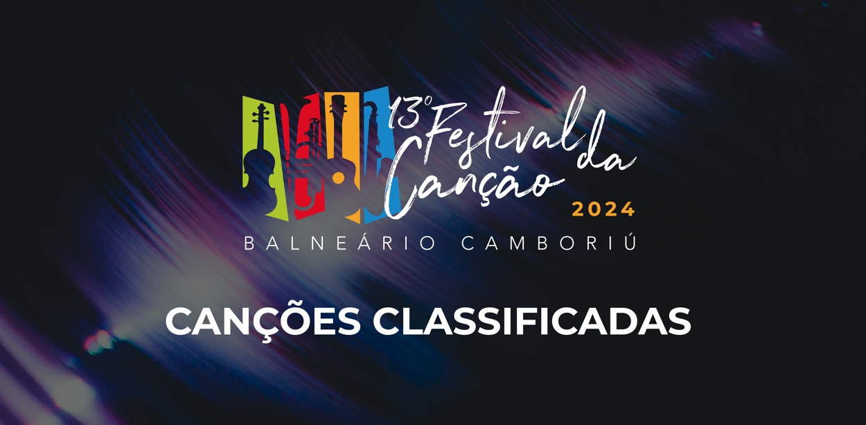 Edital nº 012/2024 - 13º Festival da Canção de Balneário Camboriú - Canções classificadas